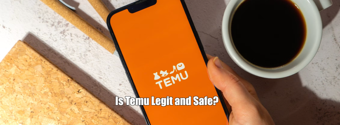 Is Temu Legit and Safe?