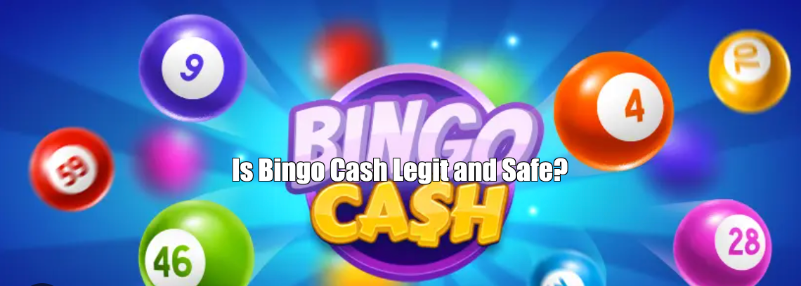 Is Bingo Cash Legit and Safe?