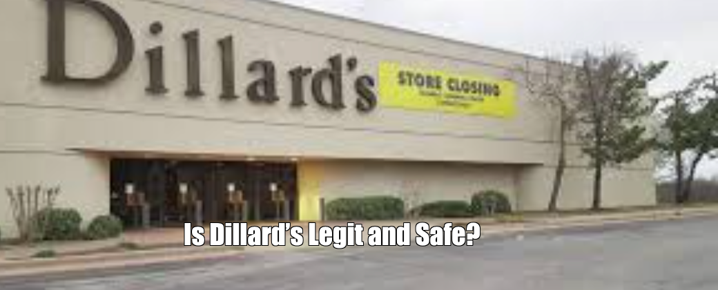 Is Dillard’s Legit and Safe?